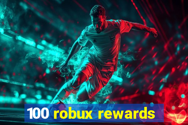 100 robux rewards